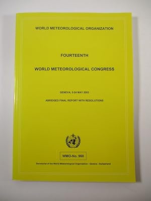 Seller image for Fourteenth World Meteorological Congress. Geneva, 5 - 24 May 2003. Abridged Final Report With Resolutions. (= WMO - No. 960). for sale by Antiquariat Bookfarm