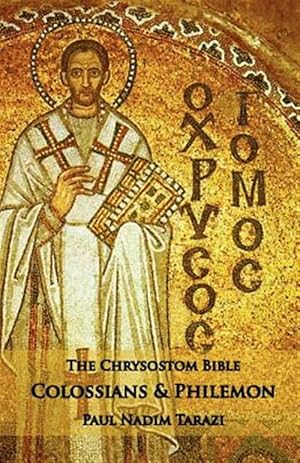 Bild des Verkufers fr The Chrysostom Bible - Colossians & Philemon: A Commentary zum Verkauf von GreatBookPrices