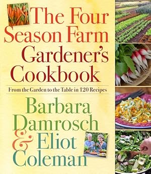 Seller image for Four Season Farm Gardener's Cookbook : From the Garden to the Table in 120 Recipes for sale by GreatBookPrices