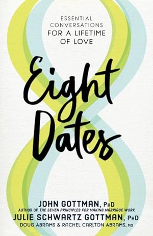 Image du vendeur pour Eight Dates : Essential Conversations for a Lifetime of Love mis en vente par GreatBookPrices
