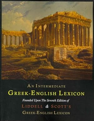 Imagen del vendedor de An Intermediate Greek-English Lexicon : Founded upon the Seventh Edition of Liddell and Scott's Greek-english Lexicon -Language: greek a la venta por GreatBookPrices