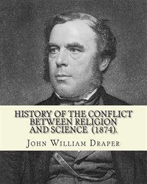 Imagen del vendedor de History of the Conflict Between Religion and Science (1874). by: John William Draper: John William Draper (May 5, 1811 - January 4, 1882) Was an Engli a la venta por GreatBookPrices