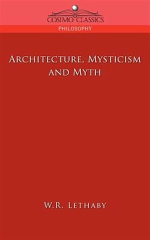 Imagen del vendedor de Architecture, Mysticism And Myth a la venta por GreatBookPrices