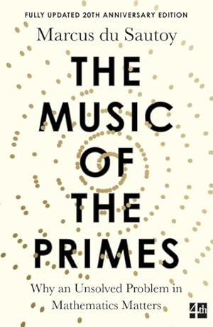 Bild des Verkufers fr Music of the Primes : Why an Unsolved Problem in Mathematics Matters zum Verkauf von GreatBookPrices