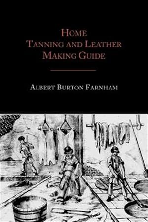 Bild des Verkufers fr Home Tanning and Leather Making Guide zum Verkauf von GreatBookPrices