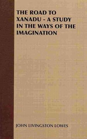 Image du vendeur pour Road To Xanadu : A Study in the Ways of the Imagination mis en vente par GreatBookPrices