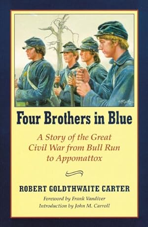 Imagen del vendedor de Four Brothers in Blue : Or Sunshine and Shadows of the War of the Rebellion, a Story of the Great Civil War from Bull Run to Appomattox a la venta por GreatBookPrices