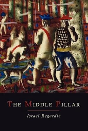 Seller image for The Middle Pillar: A Co-Relation of the Principles of Analytical Psychology and the Elementary Techniques of Magic for sale by GreatBookPrices