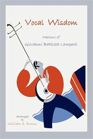 Seller image for Vocal Wisdom: Maxims of Giovanni Battista Lamperti for sale by GreatBookPrices