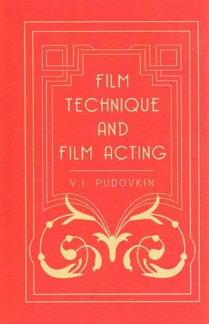 Imagen del vendedor de Film Technique and Film Acting : The Cinema Writings of V.I. Pudovkin a la venta por GreatBookPrices