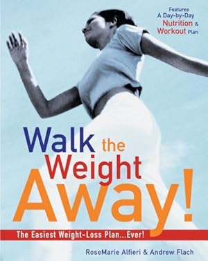 Seller image for Walk the Weight Away! : The Easiest Weight-Loss Plan Ever! for sale by GreatBookPrices