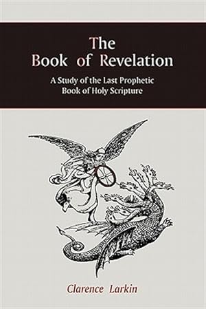Imagen del vendedor de The Book of Revelation: A Study of the Last Prophetic Book of Holy Scripture a la venta por GreatBookPrices