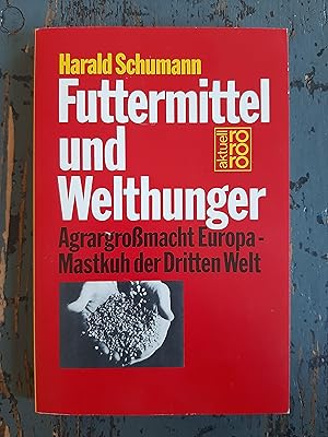 Bild des Verkufers fr Futtermittel und Welthunger. Agrargromacht Europa - Mastkuh der Dritten Welt zum Verkauf von Versandantiquariat Cornelius Lange