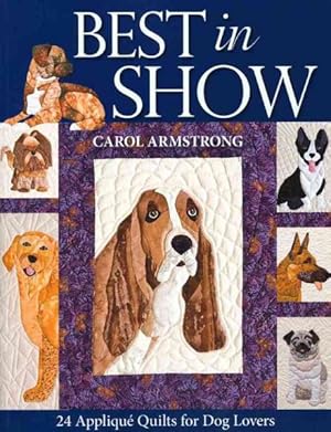 Immagine del venditore per Best in Show : 24 Applique Quilts for Dog Lovers venduto da GreatBookPrices