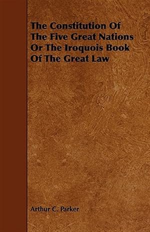 Seller image for Constitution of the Five Great Nations or the Iroquois Book of the Great Law for sale by GreatBookPrices