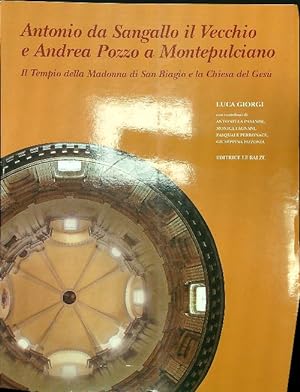 Bild des Verkufers fr Antonio da Sangallo il Vecchio e Andrea Pozzo a Montepulciano zum Verkauf von Librodifaccia