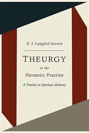 Bild des Verkufers fr Theurgy, Or the Hermetic Practice; A Treatise on Spiritual Alchemy zum Verkauf von GreatBookPrices