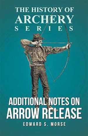 Seller image for Additional Notes on Arrow Release (History of Archery Series) for sale by GreatBookPrices