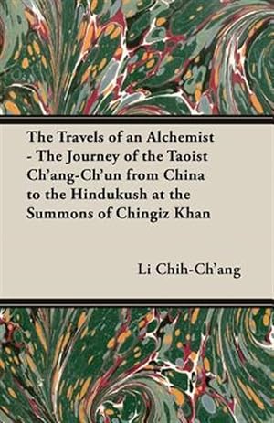 Immagine del venditore per Travels of an Alchemist : The Journey of the Taoist Ch'ang-ch'un from China to the Hindukush at the Summons of Chingiz Khan venduto da GreatBookPrices