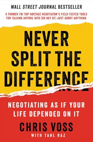 Seller image for Never Split the Difference : Negotiating As If Your Life Depended on It for sale by GreatBookPrices