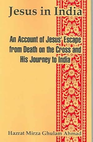 Imagen del vendedor de Jesus In India : Being An Account Of Jesus' Escape From Death On The Cross And His Journey To India a la venta por GreatBookPrices