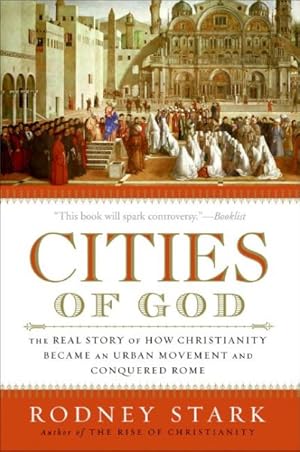 Immagine del venditore per Cities of God : The Real Story of How Christianity Became an Urban Movement and Conquered Rome venduto da GreatBookPrices