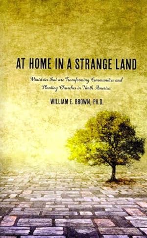 Image du vendeur pour At Home in a Strange Land : Ministries That Are Transforming Communities and Planting Churches in North America mis en vente par GreatBookPrices