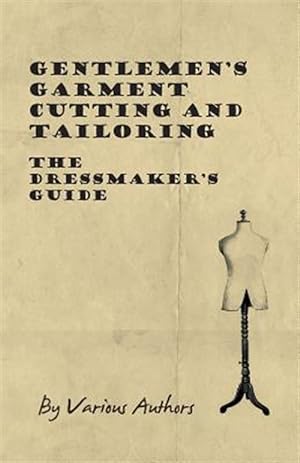 Seller image for Gentlemen's Garment Cutting and Tailoring - The Dressmaker's Guide for sale by GreatBookPrices