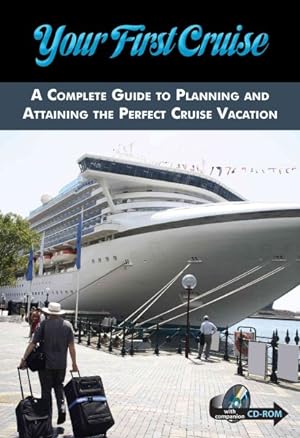 Bild des Verkufers fr Your First Cruise : A Complete Guide to Planning and Attaining the Perfect Cruise Vacation zum Verkauf von GreatBookPrices