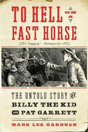 Seller image for To Hell on a Fast Horse : The Untold Story of Billy the Kid and Pat Garrett for sale by GreatBookPrices