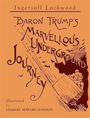 Seller image for Baron Trump's Marvellous Underground Journey: Illustrated Facsimile of 1892 Edition for sale by GreatBookPrices