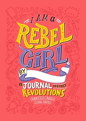 Image du vendeur pour I Am a Rebel Girl : A Journal to Start Revolutions mis en vente par GreatBookPrices