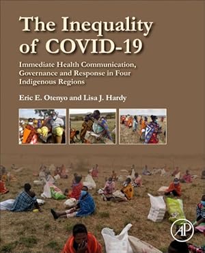 Seller image for Inequality of COVID-19 : Immediate Health Communication, Governance and Response in Four Indigenous Regions for sale by GreatBookPrices