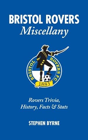 Seller image for Bristol Rovers Miscellany: Rovers Trivia, History, Facts & Stats for sale by Redux Books