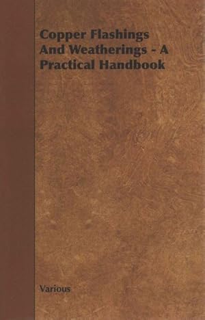 Imagen del vendedor de Copper Flashings and Weatherings : A Practical Handbook a la venta por GreatBookPrices