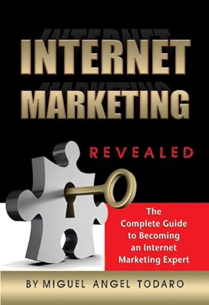 Immagine del venditore per Internet Marketing Methods Revealed : The Complete Guide to Becoming an Internet Marketing Expert venduto da GreatBookPrices