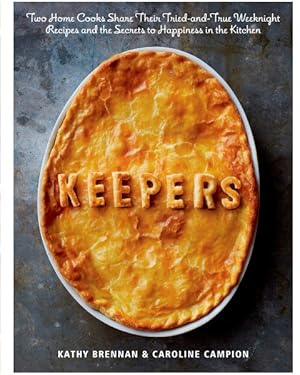 Immagine del venditore per Keepers : Two Home Cooks Share Their Tried-and-True Weeknight Recipes and the Secrets to Happiness in the Kitchen venduto da GreatBookPrices