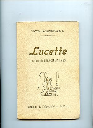 LUCETTE ( 1920 - 1926 ) . Préface de Francis Jammes . Introduction du P. Héris O.P. Illustrations...