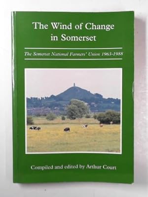 Seller image for The wind of change in Somerset: Somerset County Branch National Farmers' Union 1963-1988 for sale by Cotswold Internet Books