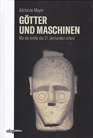 Bild des Verkufers fr Gtter und Maschinen - Wie die Antike das 21. JAhrhundert erfand zum Verkauf von Antiquariat Torsten Bernhardt eK