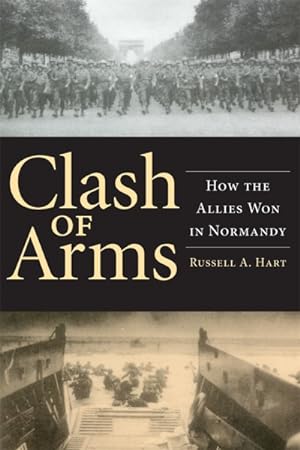 Imagen del vendedor de Clash of Arms : How the Allies Won in Normandy a la venta por GreatBookPrices