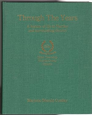 Through the Years A history of life in Hartley and surrounding district Eldon Township Victoria C...