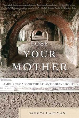 Seller image for Lose Your Mother : A Journey Along the Atlantic Slave Route for sale by GreatBookPrices