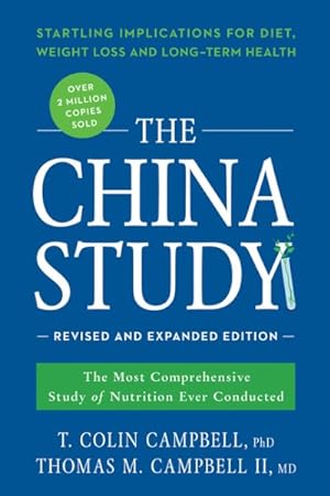 Bild des Verkufers fr China Study : The Most Comprehensive Study of Nutrition Ever Conducted and the Startling Implications for Diet, Weight Loss, and Long-Term Health zum Verkauf von GreatBookPrices