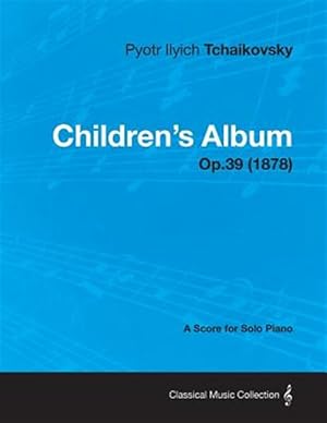Seller image for Children's Album - A Score for Solo Piano Op.39 (1878) for sale by GreatBookPrices