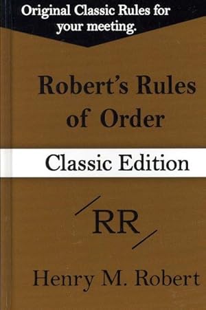 Imagen del vendedor de Robert's Rules of Order : Classic Pocket Manual of Rules of Order for Deliberative Assemblies a la venta por GreatBookPrices