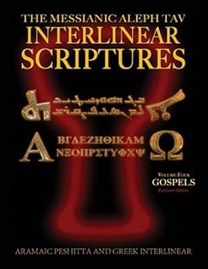 Bild des Verkufers fr Messianic Aleph Tav Interlinear Scriptures Volume Four the Gospels, Aramaic Peshitta-Greek-Hebrew-Phonetic Translation-English, Red Letter Edition Stu zum Verkauf von GreatBookPrices