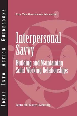 Seller image for Interpersonal Savvy : Building and Maintaining Solid Working Relationships for sale by GreatBookPrices