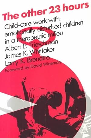 Seller image for Other Twenty-Three Hours : Child Care Work With Emotionally Disturbed Children in a Therapeutic Milieu for sale by GreatBookPrices