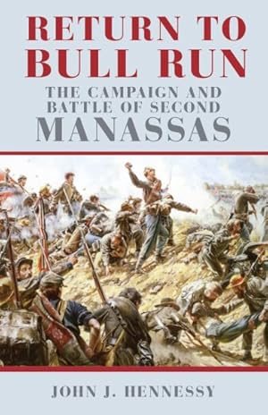 Imagen del vendedor de Return to Bull Run : The Campaign and Battle of Second Manassas a la venta por GreatBookPrices